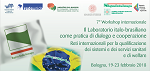 7° Workshop internazionale. Il Laboratorio italo-brasiliano come pratica di dialogo e cooperazione. Reti internazionali per la qualificazione dei sistemi e dei servizi sanitari e di welfare