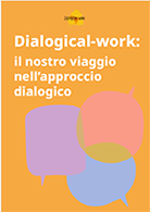 Dialogical-work: il nostro viaggio nell’approccio dialogico