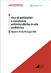 Uso di antibiotici e resistenze antimicrobiche in età pediatrica. Rapporto Emilia-Romagna 2022