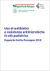 Uso di antibiotici e resistenze antimicrobiche in eta' pediatrica. Rapporto Emilia-Romagna 2018