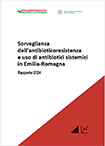 Sorveglianza dell’antibioticoresistenza e uso di antibiotici sistemici in Emilia-Romagna. Rapporto 2024