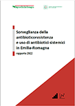 Sorveglianza dell'antibioticoresistenza  e uso di antibiotici sistemici in Emilia-Romagna. Rapporto 2022