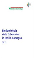Epidemiologia della tubercolosi  in Emilia-Romagna, 2012. Rapporto, 2015