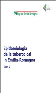 Epidemiologia della tubercolosi  in Emilia-Romagna, 2012. Rapporto, 2015