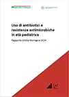 Uso di antibiotici e resistenze antimicrobiche in età pediatrica. Rapporto Emilia-Romagna 2024